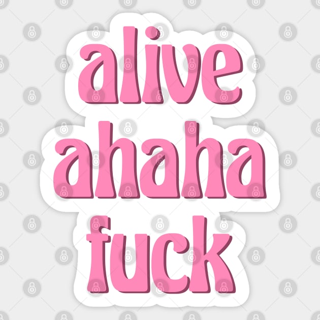 alive ahaha fuck aka the better live love laugh (groovy pink font) Sticker by acatalepsys 